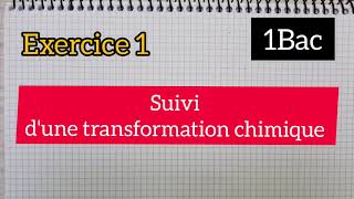 suivi dune transformation chimique  exercice 1 1bac الأولى بكالوريا [upl. by Rapsac742]