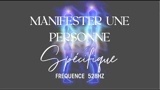 Manifester une personne spécifique avant de dormir  Méditation  Fréquence 528hz [upl. by Gerhardt]