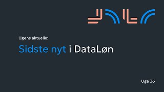 Uge36 Ugens aktuelle emner i DataLøn webinar [upl. by Noeruat]