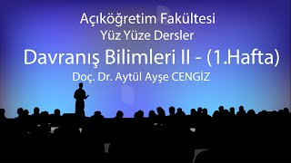 Davranış Bilimleri II  1  Yüz yüze Dersler 20182019 Bahar Dönemi [upl. by Claman]