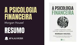 A PSICOLOGIA FINANCEIRA  MORGAN HOUSEL  RESUMO Audiobook [upl. by Sosna551]