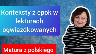 Konteksty z epok literackich w lekturach ogwiazdkowanych Matura z polskiego 2022 [upl. by Bourne]