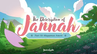 Episode 10 Maqamun Amin  The Description of Jannah  Shaykh Yasir Qadhi [upl. by Suivat]