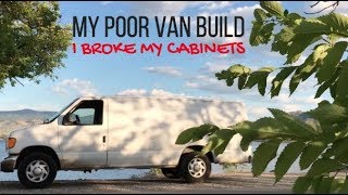 Broke Some Of My Cabinets In The Van  My Poor Van Build [upl. by Odlanier20]