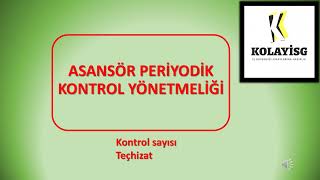 ASANSÖR PERİYODİK KONTROL YÖNETMELİĞİDÖRDÜNCÜ BÖLÜMKONTROL SAYISITEÇHİZAT [upl. by Reginald87]