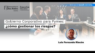 Gobierno corporativo para Pymes ¿cómo gestionar los riesgos [upl. by Villiers]