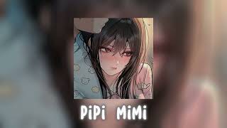 pipi mimi speed upreverb [upl. by Nahtiek148]