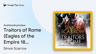 Traitors of Rome Eagles of the Empire 18… by Simon Scarrow · Audiobook preview [upl. by Ynnod644]