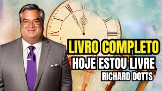 Livro Hoje estou Livre  Completo  Richard Dotts [upl. by Colburn]