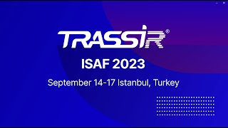 TRASSIR at ISAF Turkey 2023 [upl. by Etty767]