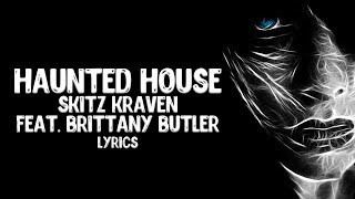 sKitz Kraven  Haunted House feat Brittany Butler Lyrics [upl. by Antonia516]