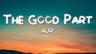 AJR  The Good Part LYRICS tiktok song [upl. by Negam]