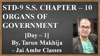 STD9 SS CHAPTER10 ORGANS OF GOVERNMENT DAY1  By Tarun Makhija Jai Ambe Classes [upl. by Karmen]