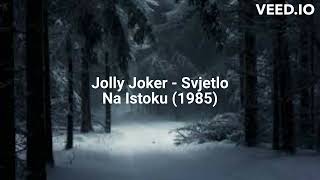 Jolly Joker  Svjetlo Na Istoku 1985 [upl. by Ahcsatan]