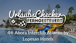 4☀ Abora Interclub Atlantic by Lopesan Hotels  Gran Canaria  UrlaubsChecker ferngesteuert [upl. by Tereb974]