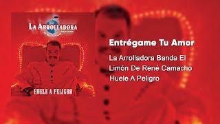 La Arrolladora Banda El Limón De René Camacho  Entrégame Tu Amor Audio [upl. by Ogilvie]