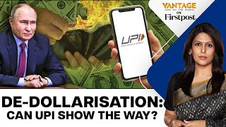 Putins DeDollarisation Push Can India’s UPI Lead the Way  Vantage with Palki Sharma [upl. by Adnohsal237]