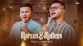 Marcos e Matteus  Volta Correndo  Uma Musica [upl. by Ebeohp407]