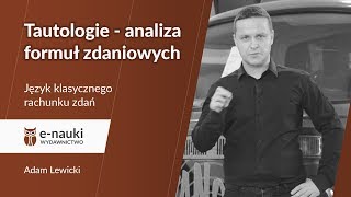 Logika Język klasycznego rachunku zdań Tautologie  analiza formuł zdaniowych [upl. by Holmann]