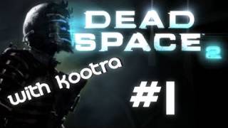 MLG Dead Space 2 Fail Zealot Live Playthrough w Kootra Part 1 [upl. by Nanny110]