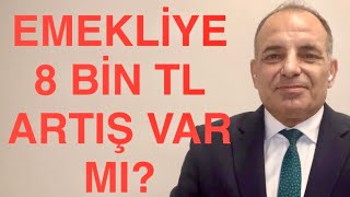 EMEKLİYE 8 BİN TL SEYYANEN ARTIŞ VAR MI [upl. by Aicen]