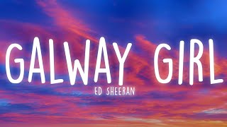 Ed Sheeran  Galway Girl Lyrics [upl. by Nahama]