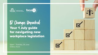 Webinar IR Changes Unpacked  Your 1 July guide for navigating new workplace legislation [upl. by Ingunna481]