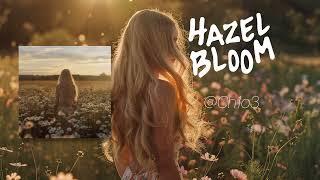 Hazel Bloom  Ch1o3 Official Audio [upl. by Sheppard385]