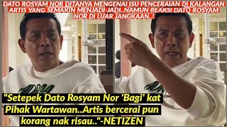 DATO ROSYAM NOR TEMPELAK DEPAN MUKA PIHAK WARTAWAN GARAGARA SIBUK ARTIS BERCERAI [upl. by Adnir377]