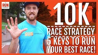 10K Race Strategy  5 Keys to Run Your Best [upl. by Lorola]