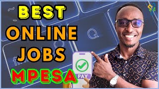 15 Best Online Jobs In Kenya That Pay Through MPESA In 2024 [upl. by Wymore]