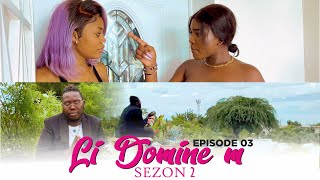 Li dominem SEZON 2  Episode 03  Maji bòzò a fò Shishie dedoudble  Feyton sa pa pou timoun [upl. by Chiquita]