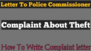 Letter To Police Commissioner Complaint About Theft  Complaint Letter About Theft [upl. by Aidaas606]