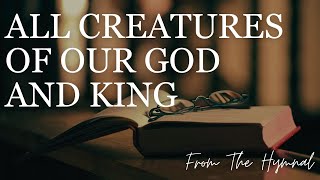 ALL CREATURES OF OUR GOD AND KING From The Hymnal Cover by Derek Charles Johnson Lyric Video [upl. by Sioux]