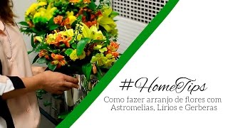 Como Fazer Um Arranjo de flores Astromélias Lírios e Gerberas [upl. by Berkow]