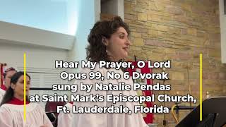 Hear My Prayer O Lord Opus 99 No 6 by Dvorak sung by Natalie Pendas at St Marks Episcopal Church [upl. by Eintruok]