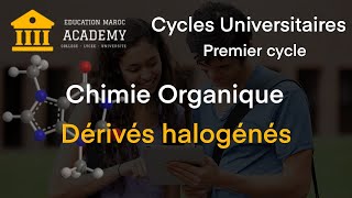 14 DERIVES HALOGENES  CHIMIE ORGANIQUE  PREMIER CYCLE UNIVERSITAIRE [upl. by Ginnifer]