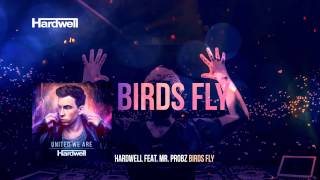 Hardwell feat Mr Probz  Birds Fly OUT NOW UnitedWeAre [upl. by Beera]