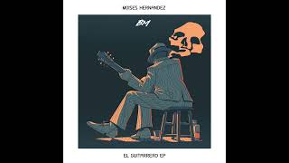 Moisés Hernandez  Guitarrero Ep [upl. by Adelaide]