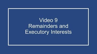 ProfDale Property Video 9  Remainders and Executory Interests [upl. by Ygief542]