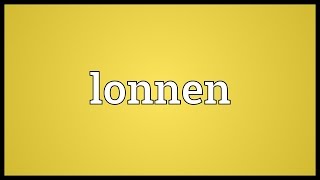 Lonnen Meaning [upl. by Ynaffital]