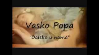 Vasko Popa  Daleko u nama [upl. by Cherilyn]