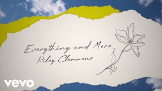 Riley Clemmons  Everything And More Lyric Video [upl. by Eenot]