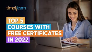 Top 5 Courses with Free Certificates In 2022  Free Certification Courses Online 2022  Simplilearn [upl. by Annahsit]