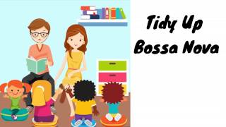 Tidy Up Bossa Nova  Music for the classroom [upl. by Lemaceon423]