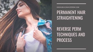 Permanent hair straightening Reverse Perm Techniques and Process [upl. by Daren129]