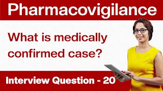 Pharmacovigilance Interview Questions What is a medically confirmed case Q20 [upl. by Parent]