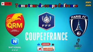 🔴 PARIS FC VS QRM 7E TOUR COUPE DE FRANCE [upl. by Bysshe]