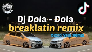 Dj Dola  Dola Disco Yaw Remix Breaklatin Viral [upl. by Oballa]