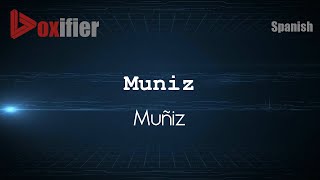 How to Pronounce Muniz Muñiz in Spanish  Voxifiercom [upl. by Rutan]